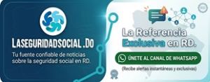 Banner LaSeguridadSocial.Do - Sígue nuestro canal en WhatsApp