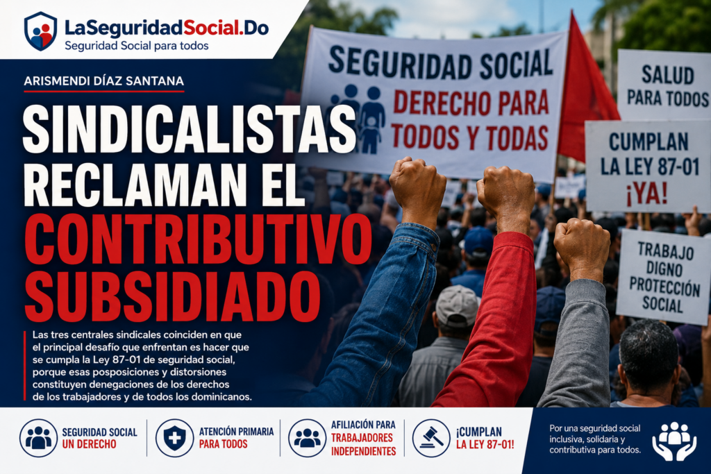 Imagen ilustrativa - sindicalistas reclaman el regimen contributivo (LaSeguridadSocial.Do)